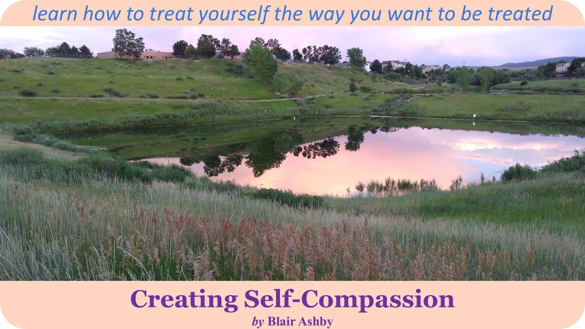 Creating Self-Compassion: A course that offers you tools to help you discover the inherent value you have, minimize or eliminate the suffering in your life, and live your life with more joy, peace, and contentment.