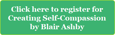 Register button for Creating Self-compassion: A seix-week class by Blair Ashby